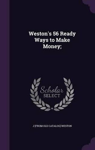 Cover image for Weston's 56 Ready Ways to Make Money;