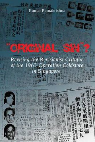 Cover image for Original Sin ? Revising the Revisionist Critique of the 1963 Operation Coldstore in Singapore