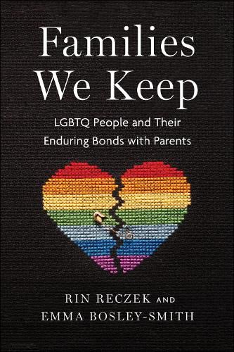 Cover image for Families We Keep: LGBTQ People and Their Enduring Bonds with Parents