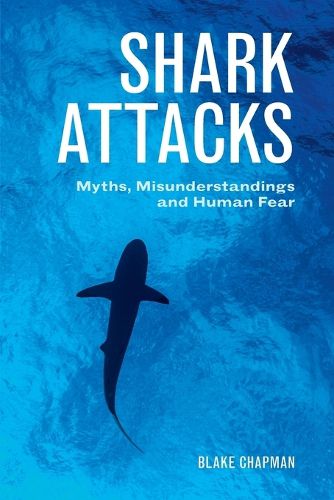 Cover image for Shark Attacks: Myths, Misunderstandings and Human Fear