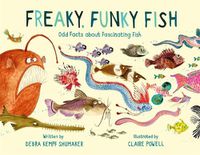 Cover image for Freaky, Funky Fish: Odd Facts about Fascinating Fish