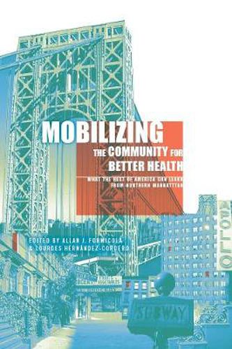 Cover image for Mobilizing the Community for Better Health: What the Rest of America Can Learn from Northern Manhattan