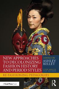 Cover image for New Approaches to Decolonizing Fashion History and Period Styles