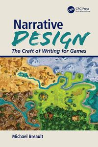 Cover image for Narrative Design: The Craft of Writing for Games