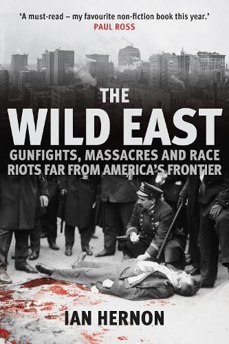 The Wild East: Gunfights, Massacres and Race Riots Far From America's Frontier