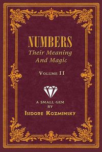 Cover image for Numbers -- Their Meaning and Magic, Volume II