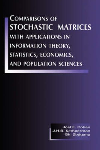 Comparisons of Stochastic Matrices with Applications in Information Theory, Statistics, Economics and Population