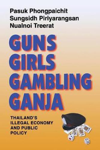 Cover image for Guns, Girls, Gambling, Ganja: Thailand's Illegal Economy and Public Policy