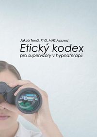 Cover image for Eticky kodex pro supervizory v hypnoterapii