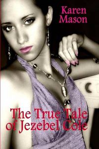 Cover image for The True Tale of Jezebel Cole