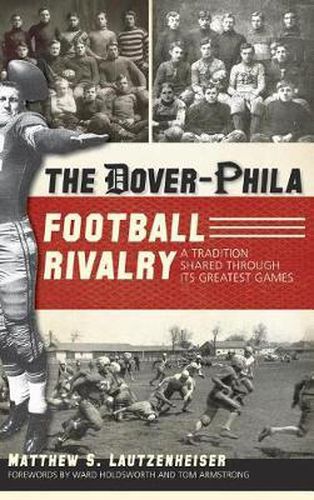 Cover image for The Dover-Phila Football Rivalry: A Tradition Shared Through Its Greatest Games