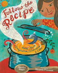 Cover image for Follow the Recipe: Poems About Imagination, Celebration, and  Cake