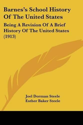 Barnes's School History of the United States: Being a Revision of a Brief History of the United States (1913)