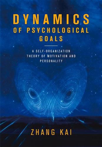 Cover image for Dynamics of Psychological Goals: A Self-Organization Theory of Motivation and Personality