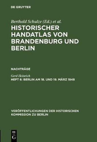 Cover image for Historischer Handatlas von Brandenburg und Berlin, Heft 6, Berlin am 18. und 19. Marz 1848