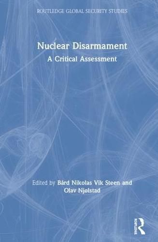 Cover image for Nuclear Disarmament: A Critical Assessment