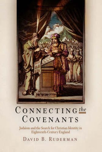 Cover image for Connecting the Covenants: Judaism and the Search for Christian Identity in Eighteenth-Century England