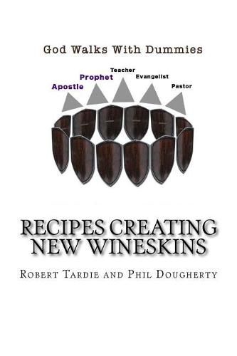 God Walks with Dummies: Recipes Creating New Wineskins