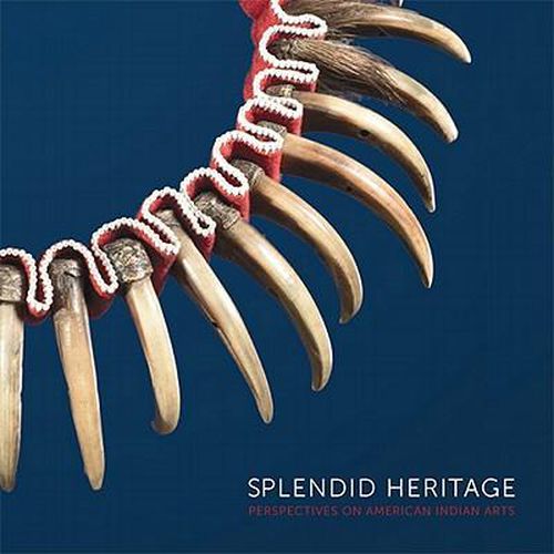 Splendid Heritage: Perspectives on American Indian Arts