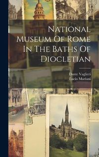 Cover image for National Museum Of Rome In The Baths Of Diocletian