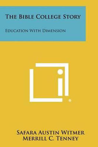 Cover image for The Bible College Story: Education with Dimension