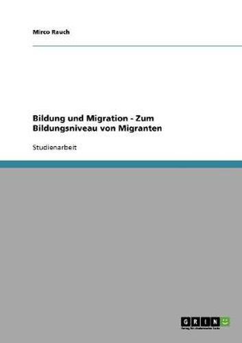 Cover image for Bildung und Migration - Zum Bildungsniveau von Migranten