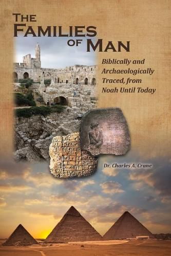 Cover image for The Families of Man: Biblically and Archaeologically Traced, from Noah Until Today.