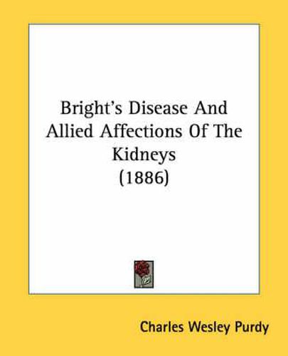 Bright's Disease and Allied Affections of the Kidneys (1886)