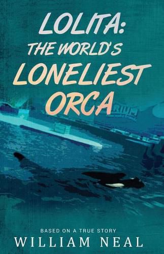 Cover image for Lolita: The World's Loneliest Orca