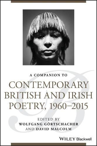 A Companion to Contemporary British and Irish Poet ry, 1960-2015