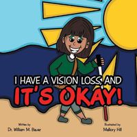 Cover image for It's Okay!: I Have a Vision Loss, And