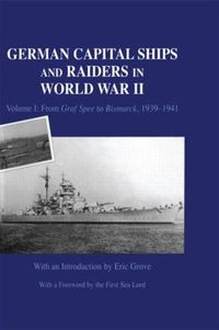 Cover image for German Capital Ships and Raiders in World War II: Volume I: From Graf Spee to Bismarck, 1939-1941