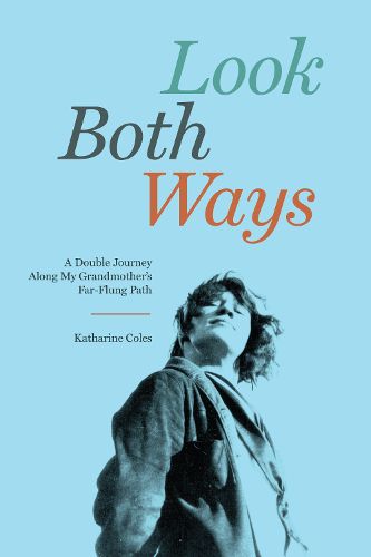 Cover image for Look Both Ways: A Double Journey Along My Grandmother's Far-Flung Path
