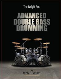 Cover image for The Wright Beat - Advanced Double Bass Drumming