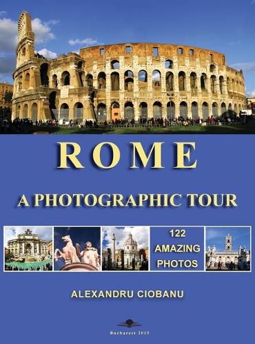 Cover image for Rome a photographic tour: 122 amazing photos