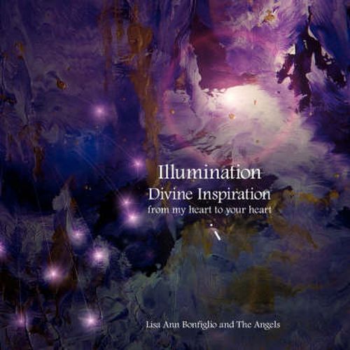 Cover image for Illumination Divine Inspiration from My Heart to Your Heart