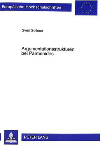 Cover image for Argumentationsstrukturen Bei Parmenides: Zur Methode Des Lehrgedichts Und Ihren Grundlagen