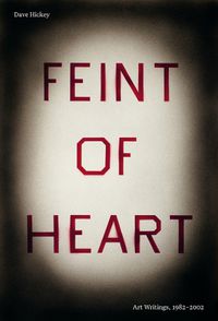 Cover image for Feint of Heart: Art Writings, 1982-2002