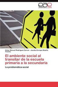 Cover image for El ambiente social al transitar de la escuela primaria a la secundaria