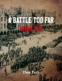 Cover image for A Battle Too Far: Arras 1917