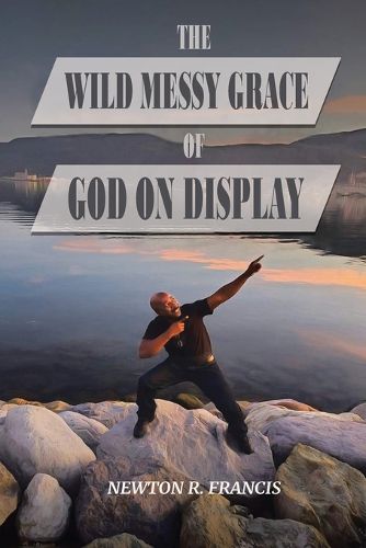 Cover image for The Wild Messy Grace of God on display