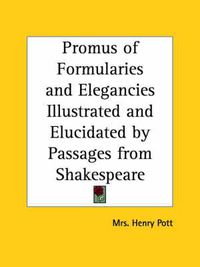 Cover image for Promus of Formularies and Elegancies Illustrated and Elucidated by Passages from Shakespeare (1883)