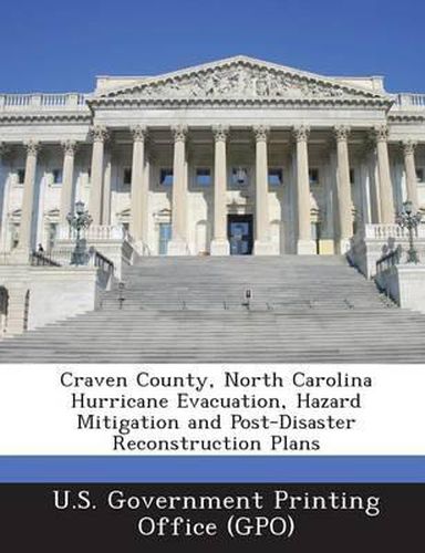 Cover image for Craven County, North Carolina Hurricane Evacuation, Hazard Mitigation and Post-Disaster Reconstruction Plans