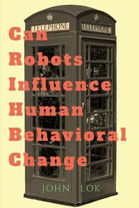 Cover image for Can Robots Influence Human Behavioral Change