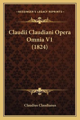 Claudii Claudiani Opera Omnia V1 (1824)