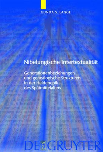 Cover image for Nibelungische Intertextualitat: Generationenbeziehungen Und Genealogische Strukturen in Der Heldenepik Des Spatmittelalters