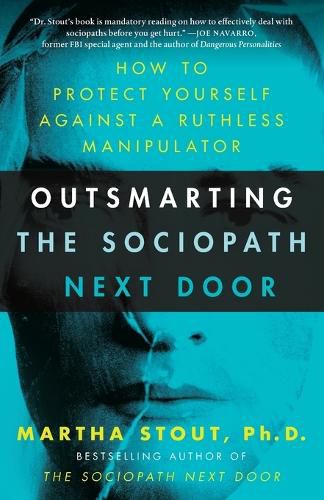 Cover image for Outsmarting the Sociopath Next Door: How to Protect Yourself Against a Ruthless Manipulator