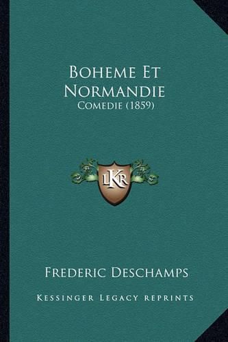 Cover image for Boheme Et Normandie: Comedie (1859)