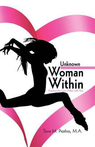 Cover image for The Unknown Woman Within: Creating the Love Affair with You