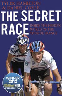 Cover image for The Secret Race: Inside the Hidden World of the Tour de France: Doping, Cover-ups, and Winning at All Costs